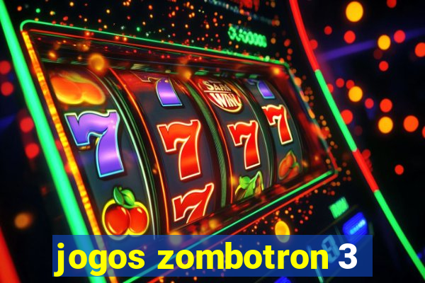 jogos zombotron 3